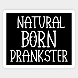 Natural Born Prankster -  Funny Saying Sticker